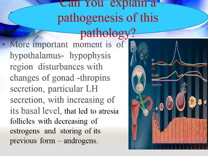 More important  moment is  of hypothalamus-  hypophysis  region  disturbances